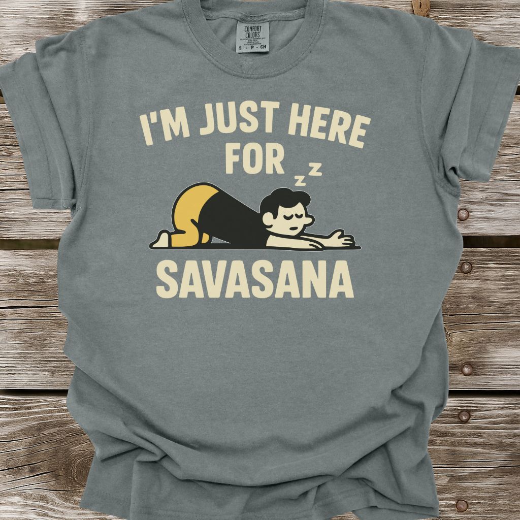 I'm Just Here For Savasana T-Shirt