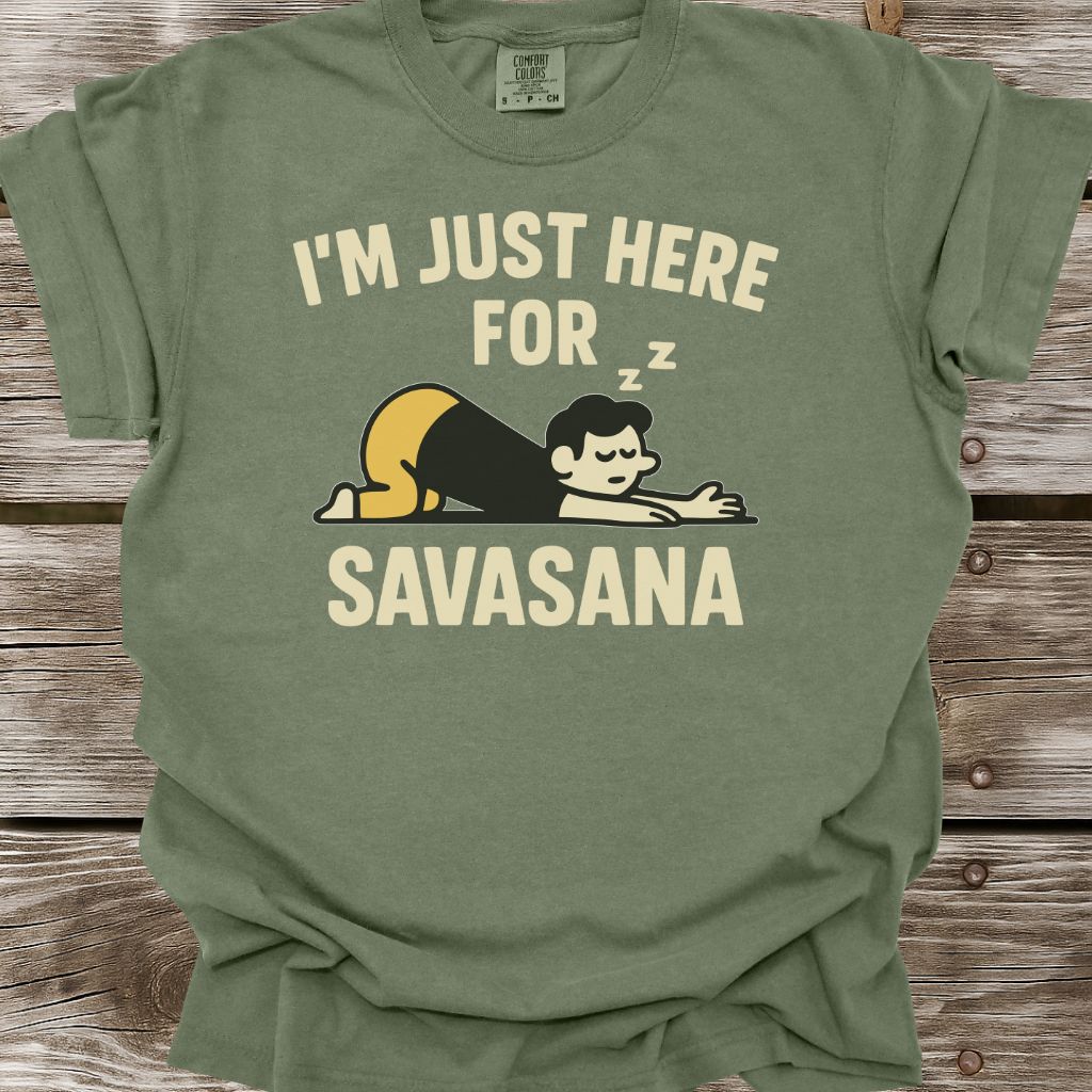 I'm Just Here For Savasana T-Shirt