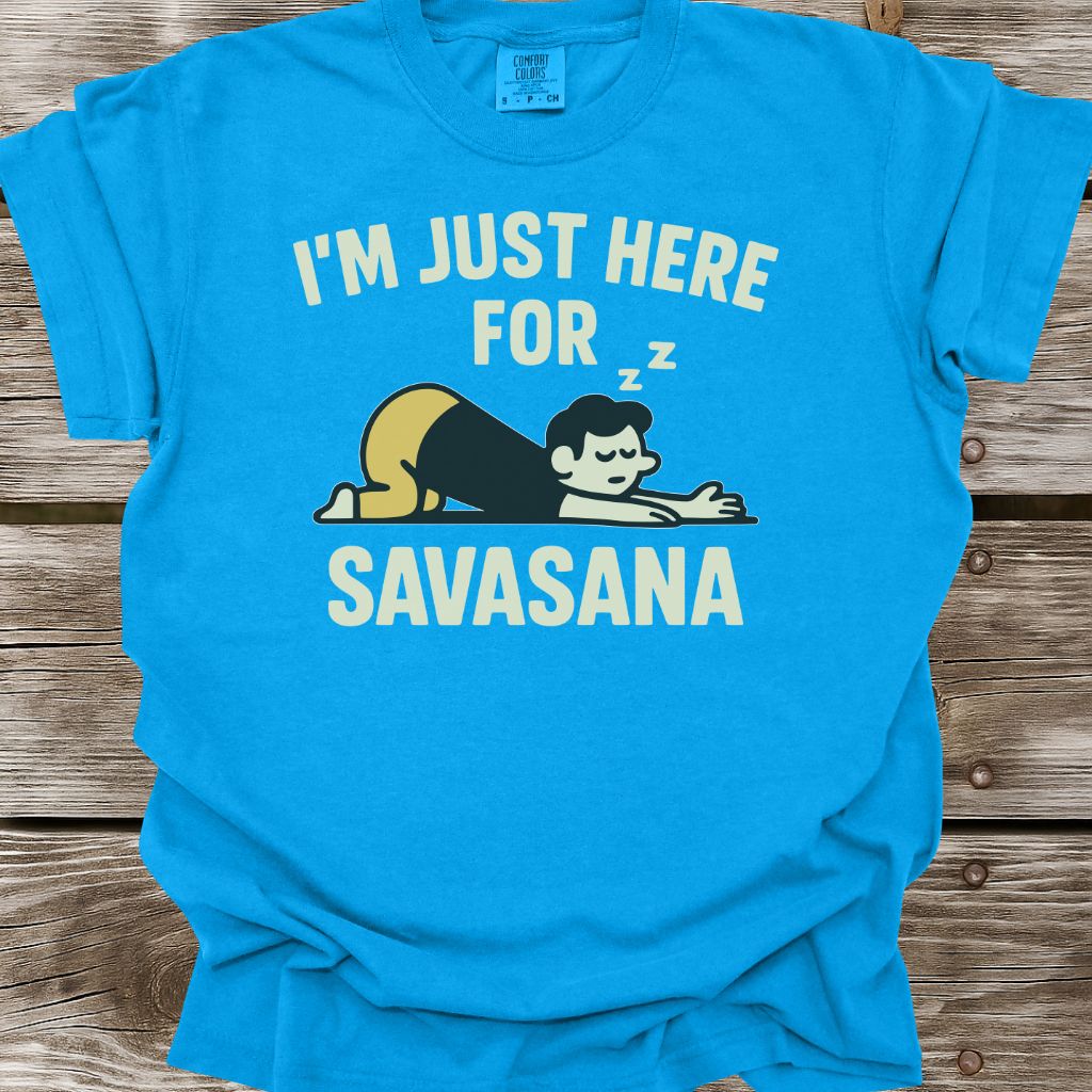 I'm Just Here For Savasana T-Shirt