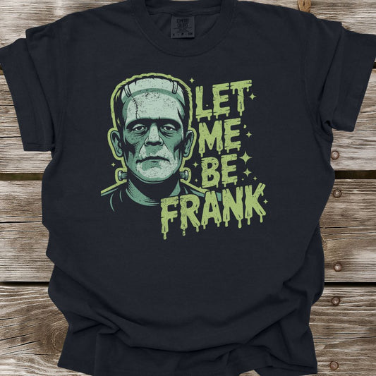 Let Me Be Frank T-Shirt