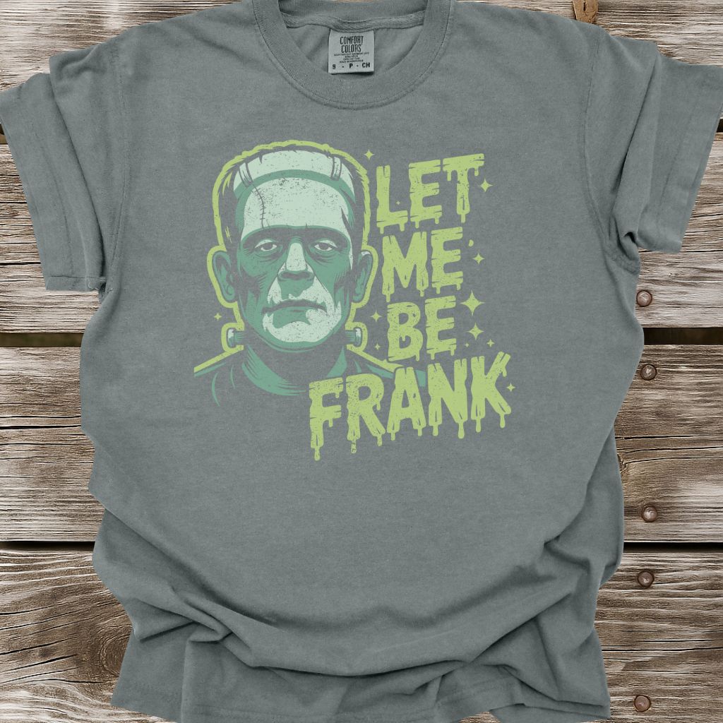 Let Me Be Frank T-Shirt