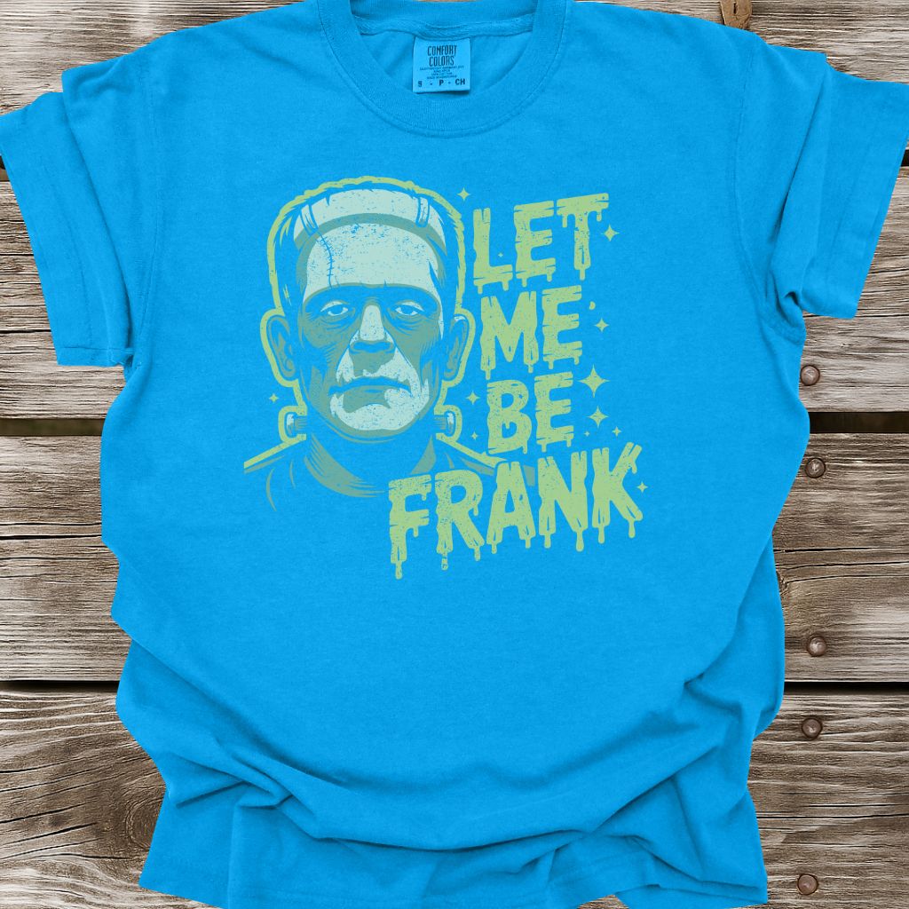 Let Me Be Frank T-Shirt