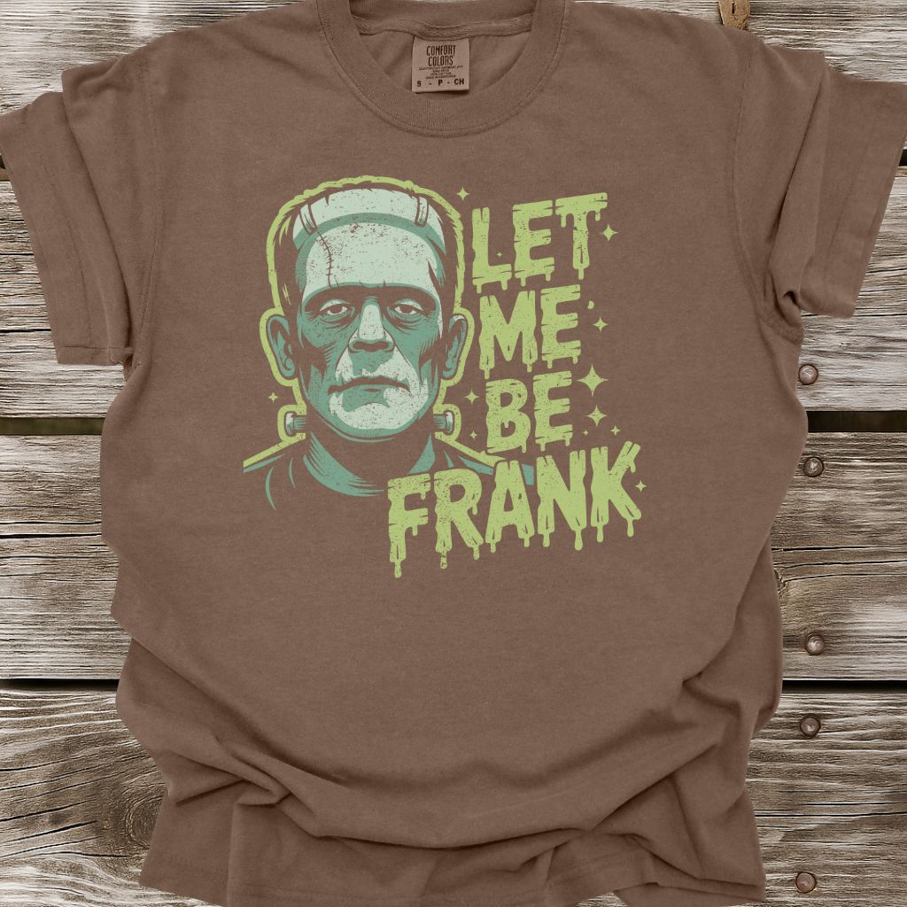 Let Me Be Frank T-Shirt