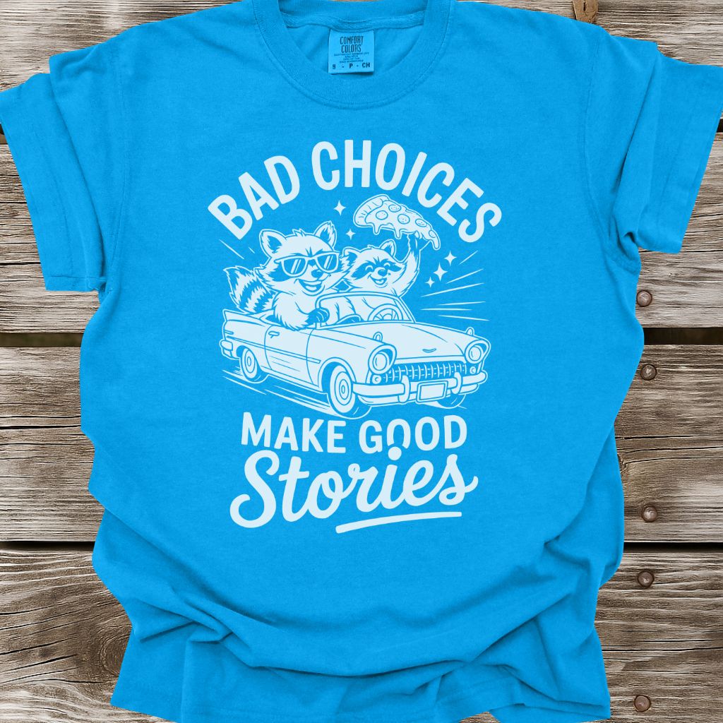 Bad Choices T-Shirt