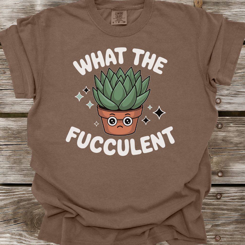 What The Fucculent T-Shirt