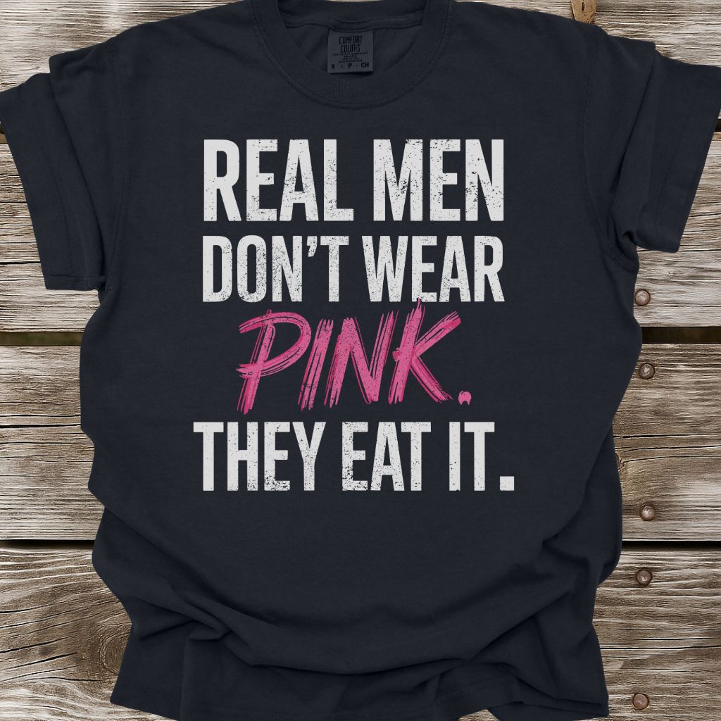 Real Men Don't Wear Pink T-Shirt
