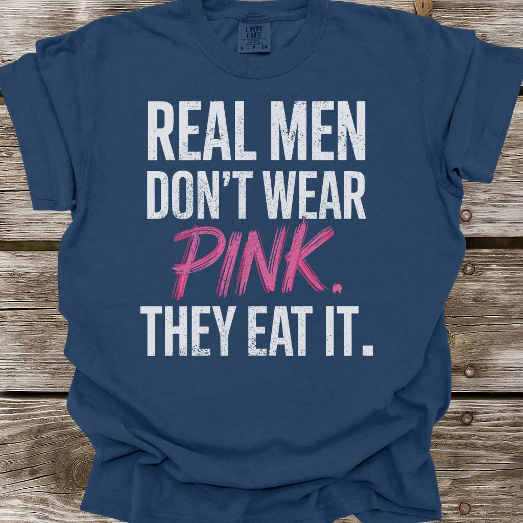Real Men Don't Wear Pink T-Shirt