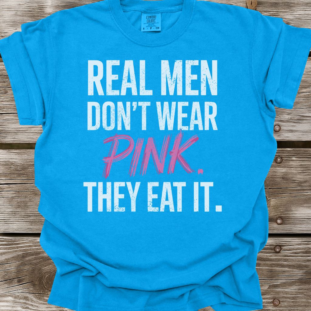 Real Men Don't Wear Pink T-Shirt