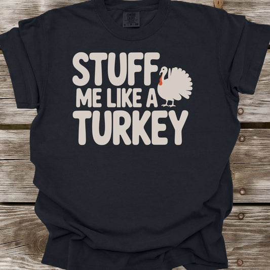 Stuff Me Like A Turkey T-Shirt