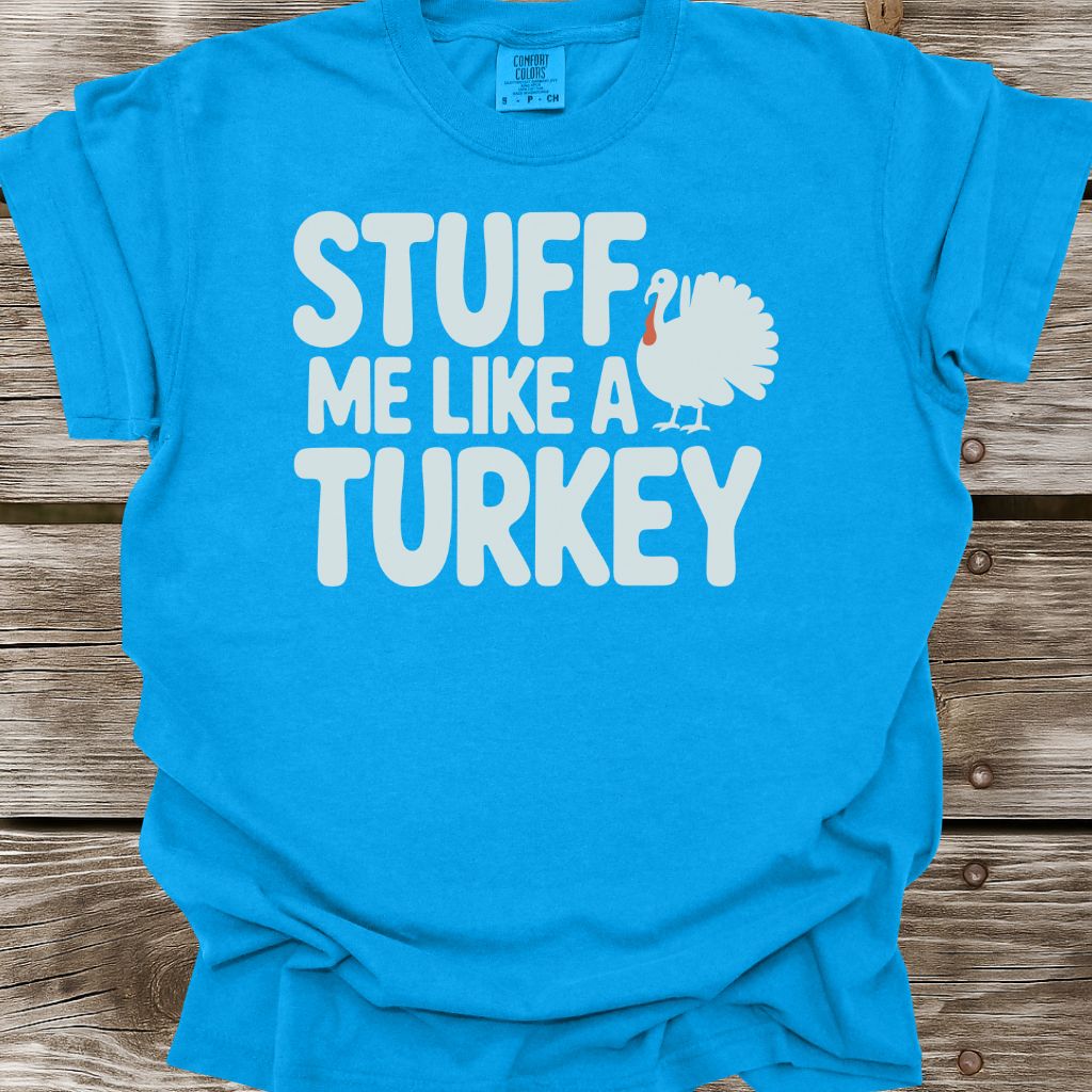 Stuff Me Like A Turkey T-Shirt