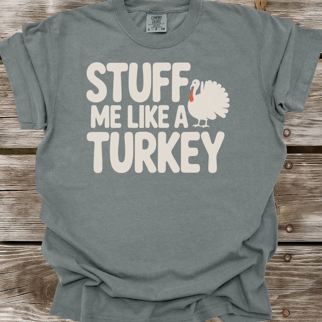Stuff Me Like A Turkey T-Shirt