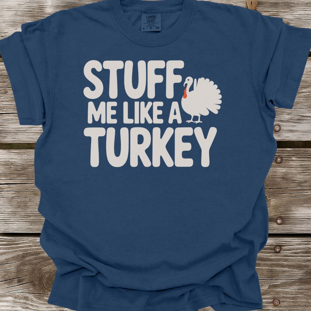 Stuff Me Like A Turkey T-Shirt