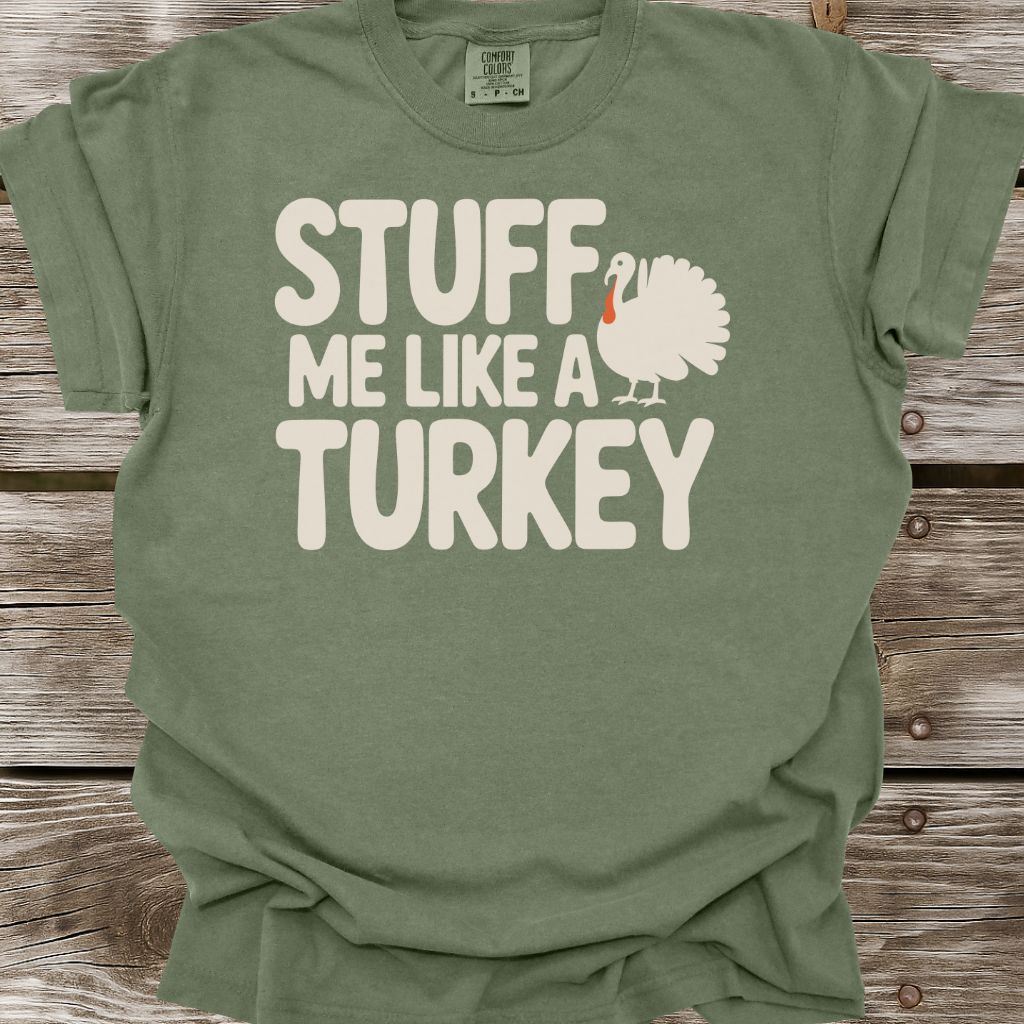 Stuff Me Like A Turkey T-Shirt