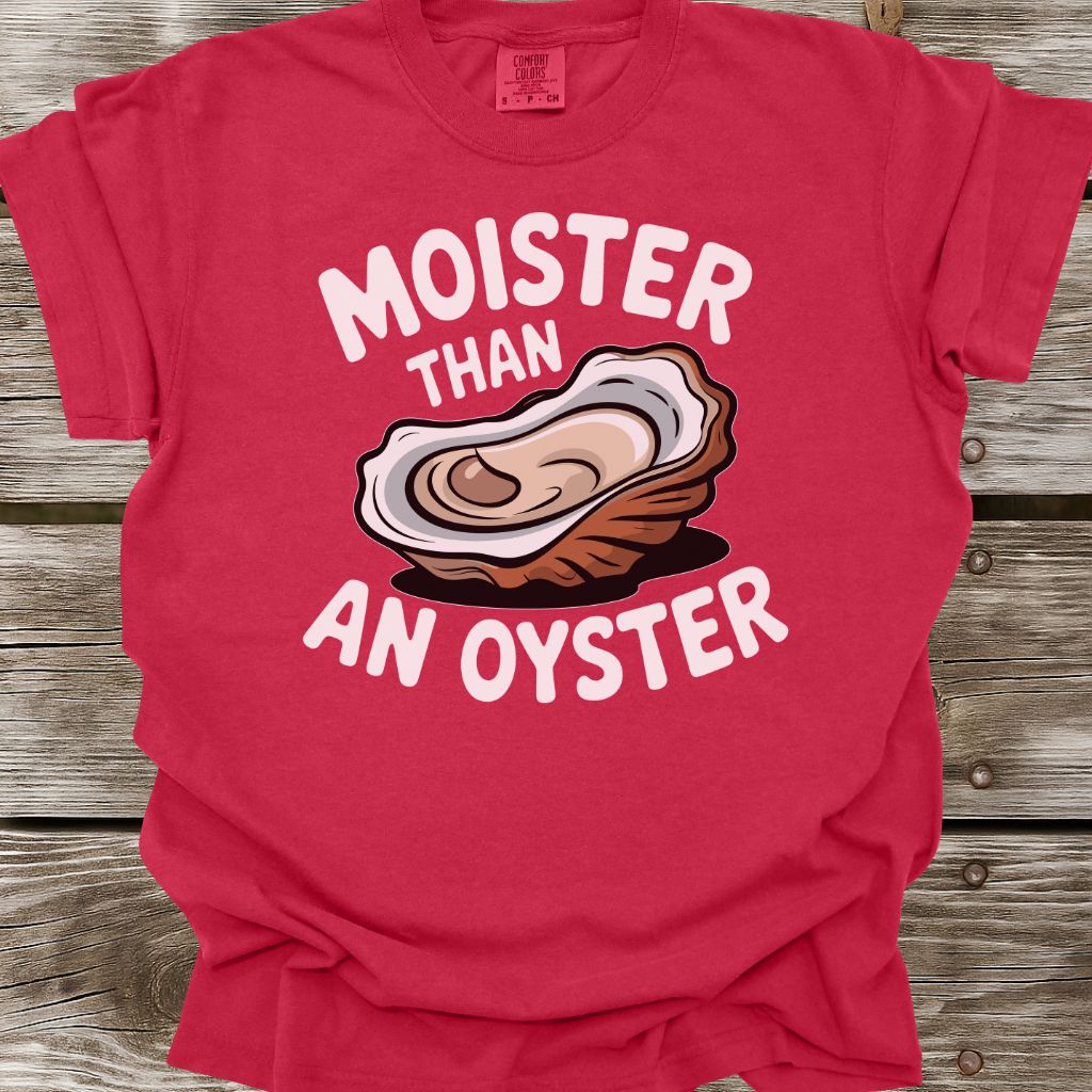 Moister Than An Oyster T-Shirt