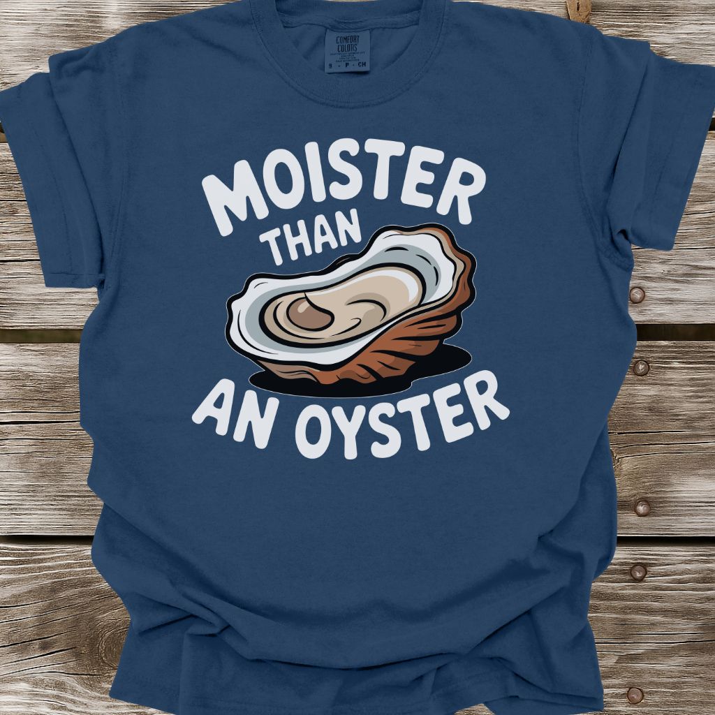 Moister Than An Oyster T-Shirt