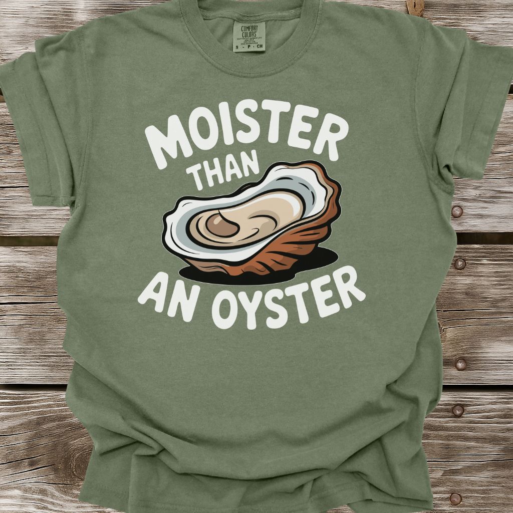 Moister Than An Oyster T-Shirt