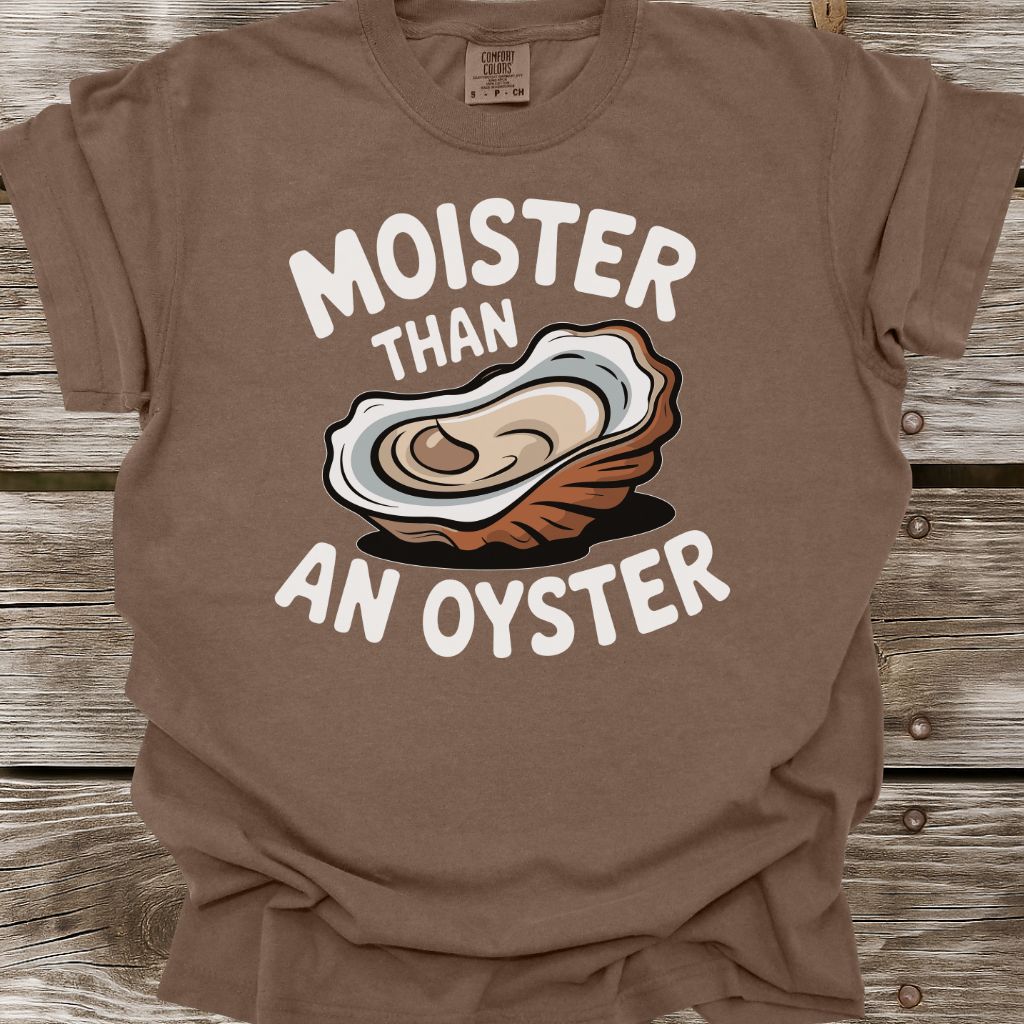 Moister Than An Oyster T-Shirt