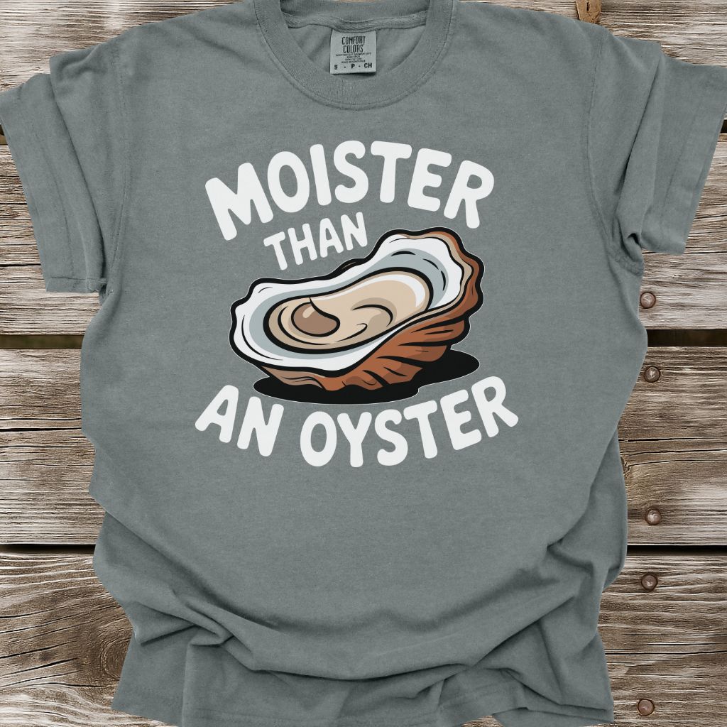 Moister Than An Oyster T-Shirt