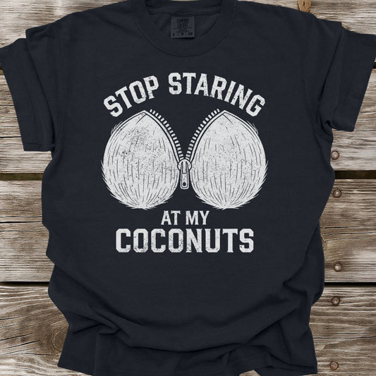 Stop Staring At My Coconuts T-Shirt