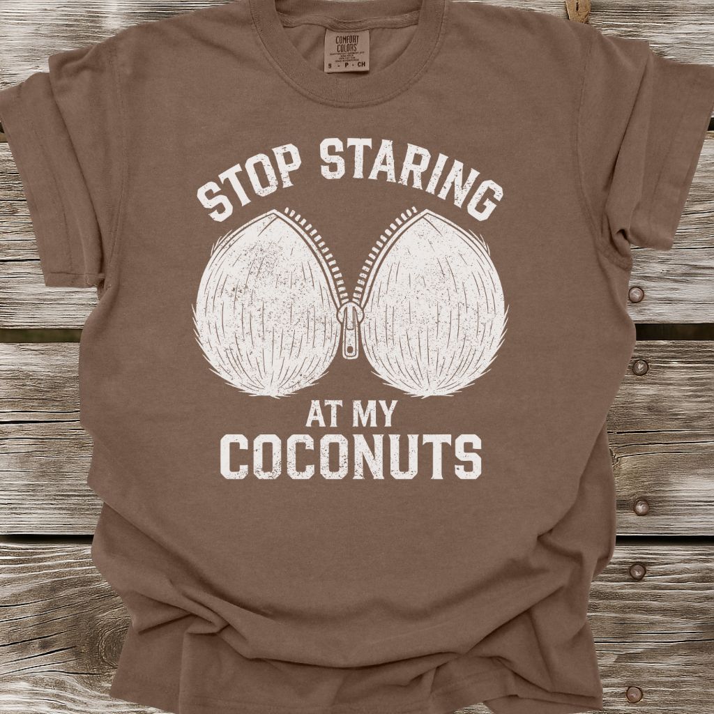 Stop Staring At My Coconuts T-Shirt