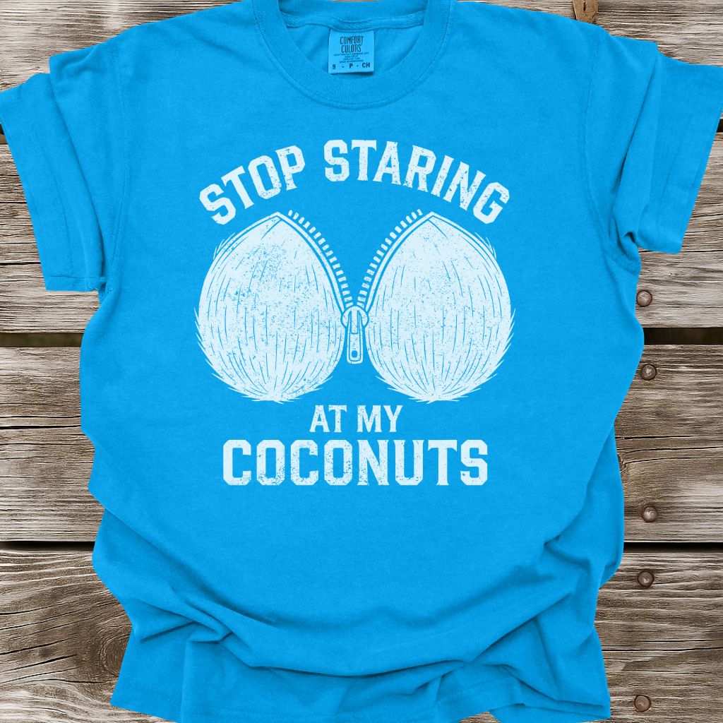 Stop Staring At My Coconuts T-Shirt