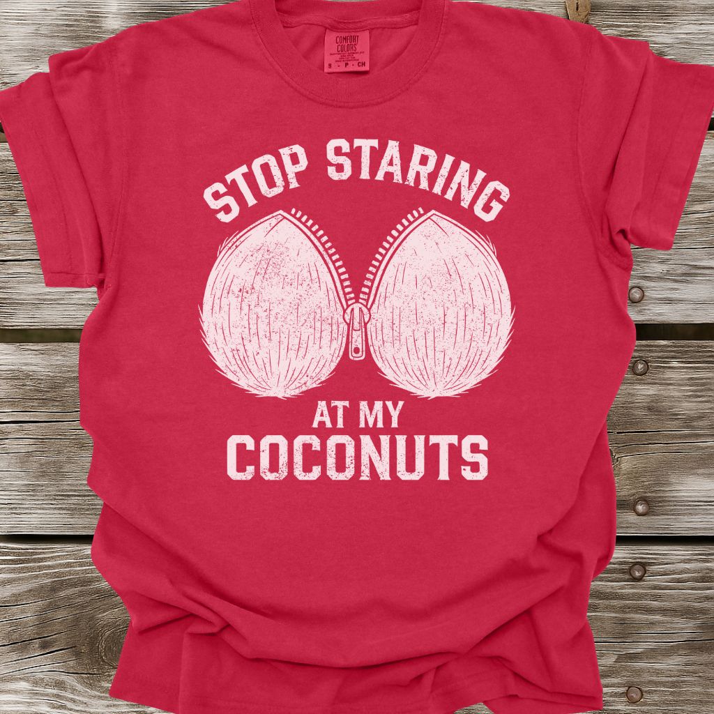 Stop Staring At My Coconuts T-Shirt