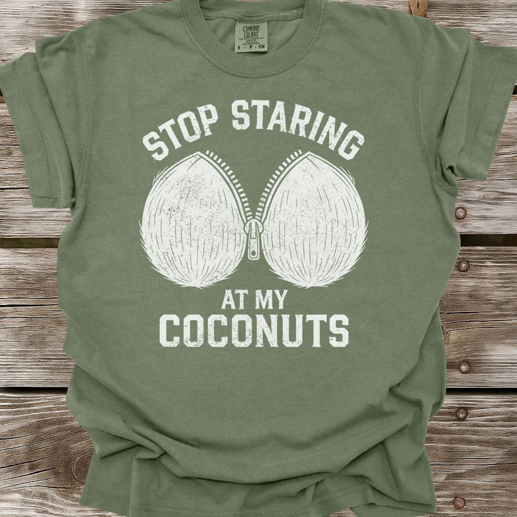 Stop Staring At My Coconuts T-Shirt