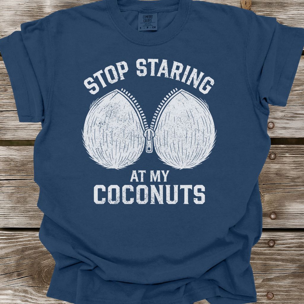 Stop Staring At My Coconuts T-Shirt