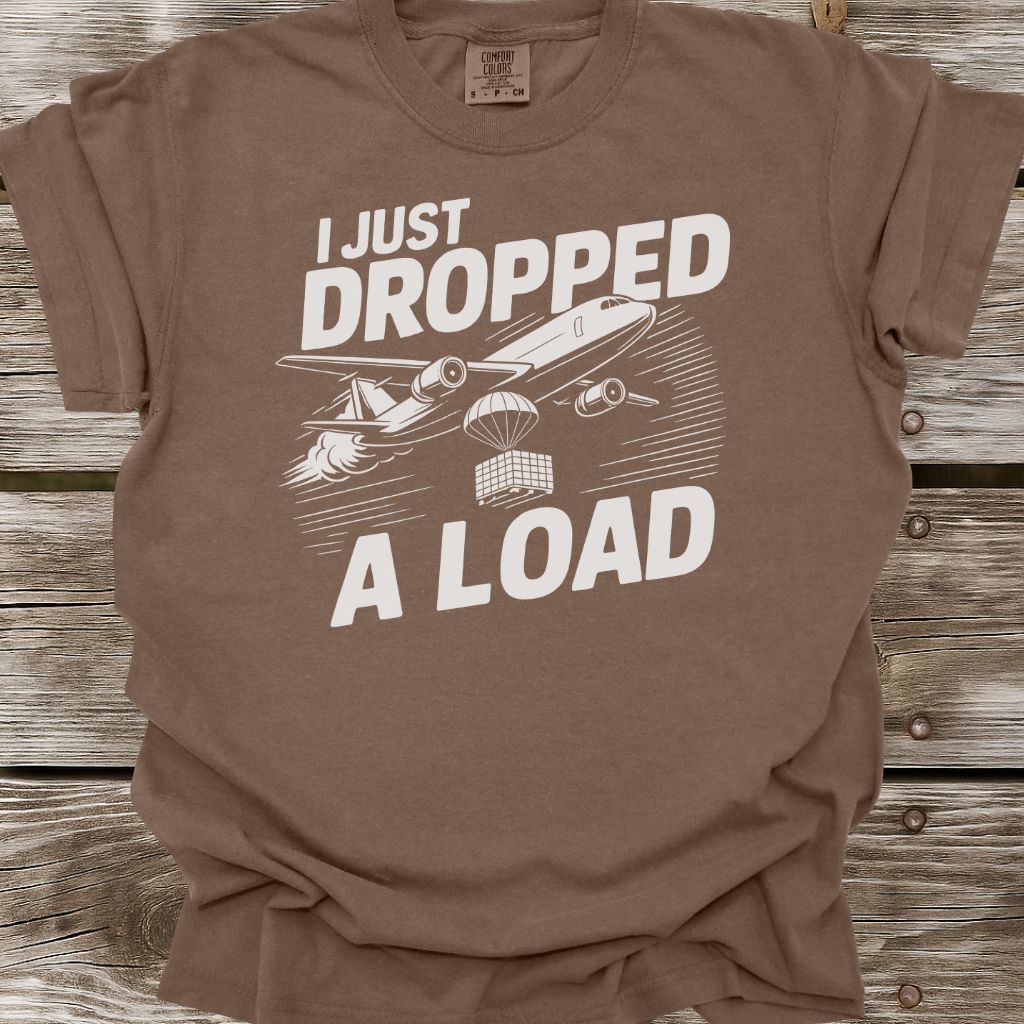 Dropped A Load T-Shirt