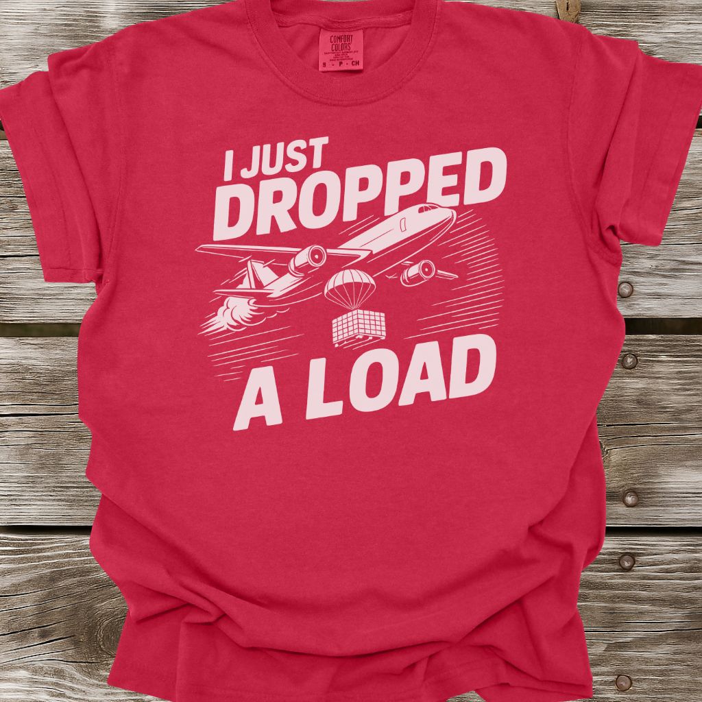 Dropped A Load T-Shirt