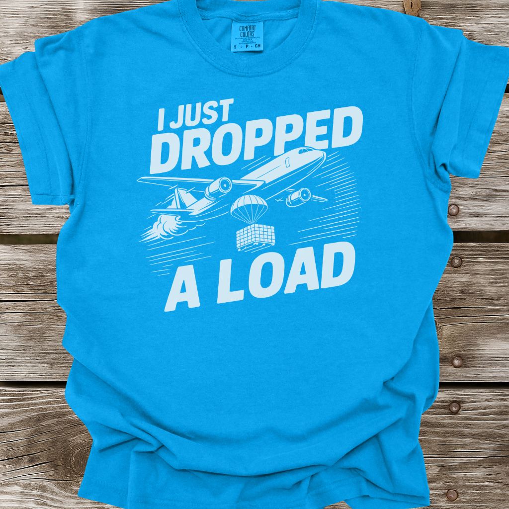 Dropped A Load T-Shirt