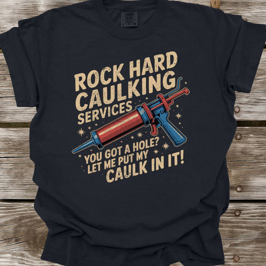 Rock Hard Caulking T-Shirt