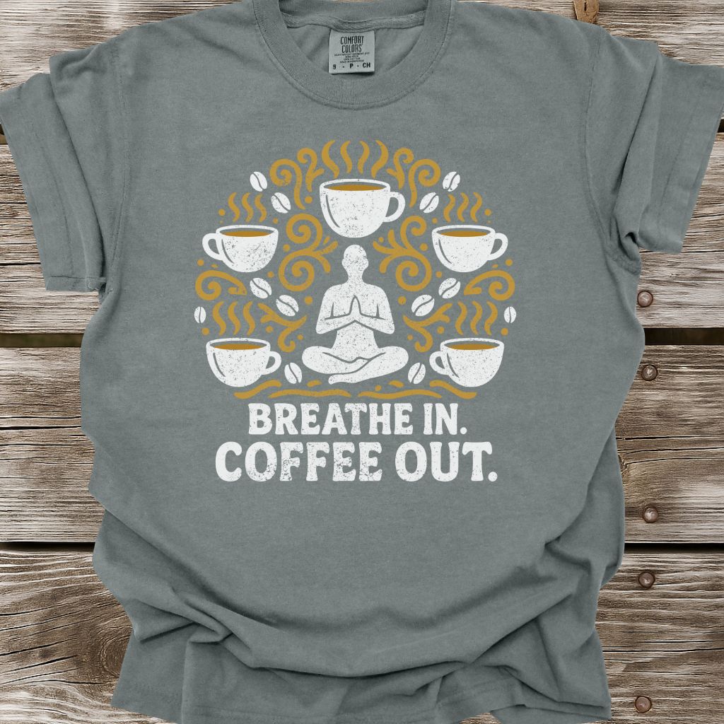 Breathe In, Coffee Out T-Shirt