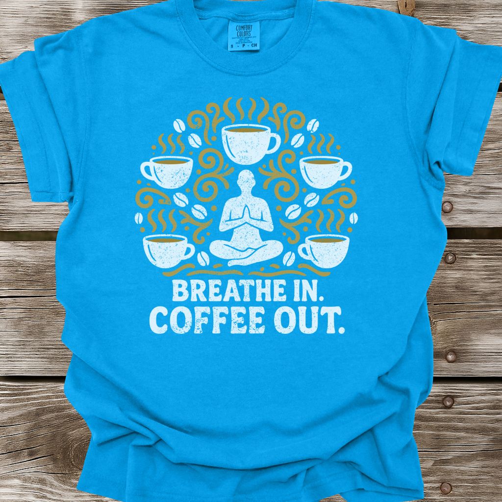 Breathe In, Coffee Out T-Shirt
