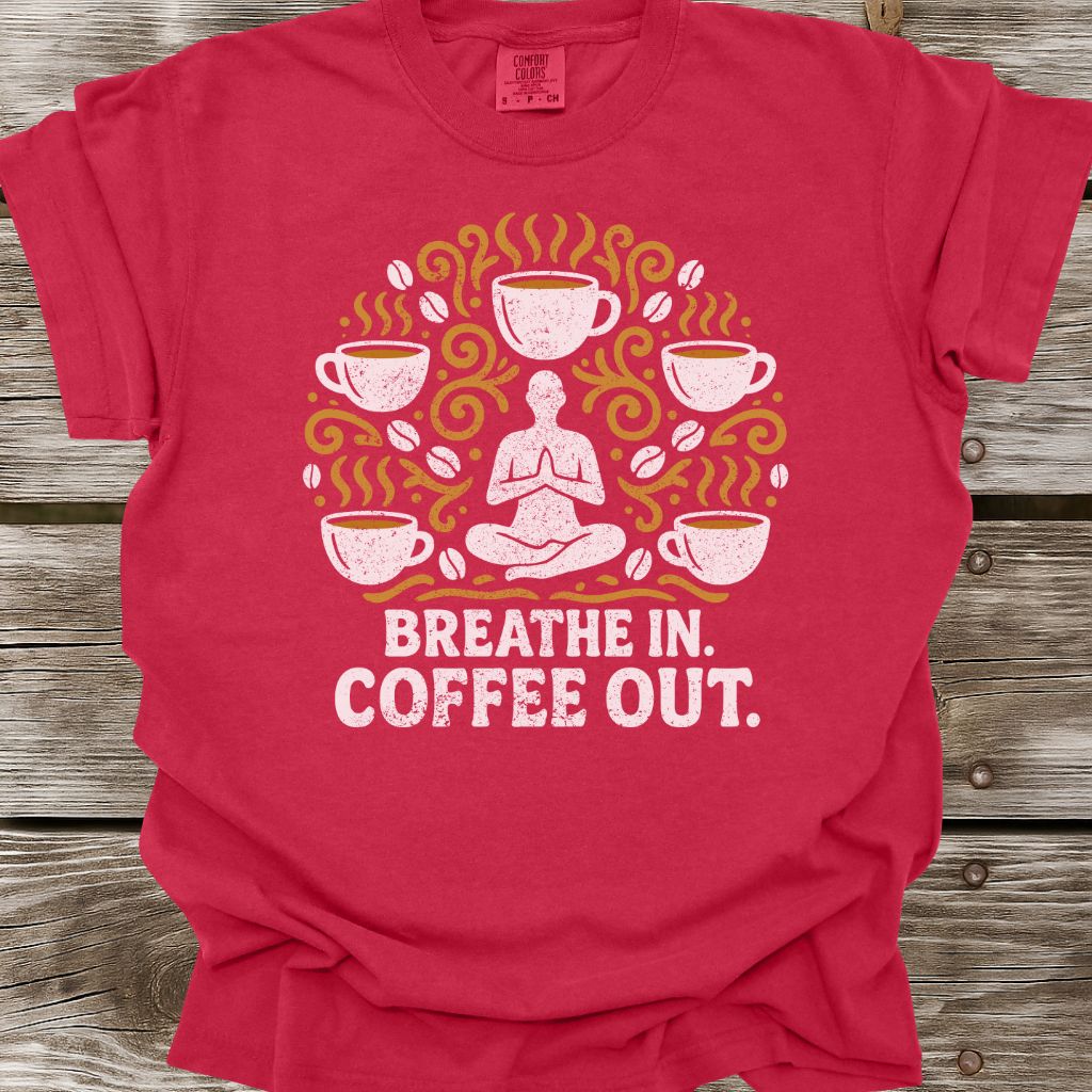 Breathe In, Coffee Out T-Shirt