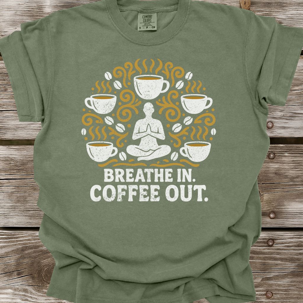 Breathe In, Coffee Out T-Shirt