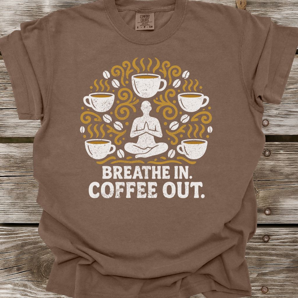 Breathe In, Coffee Out T-Shirt