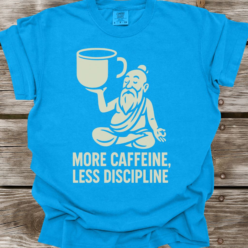 More Caffeine, Less Discipline T-Shirt
