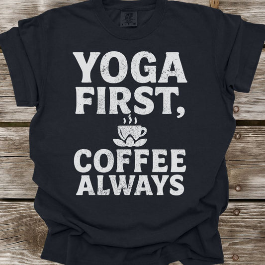 Yoga First, Coffee Always T-Shirt