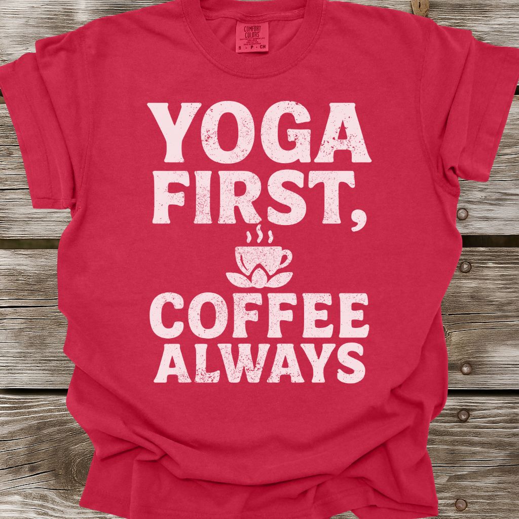 Yoga First, Coffee Always T-Shirt