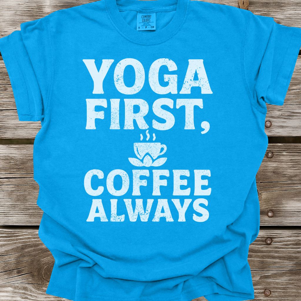 Yoga First, Coffee Always T-Shirt