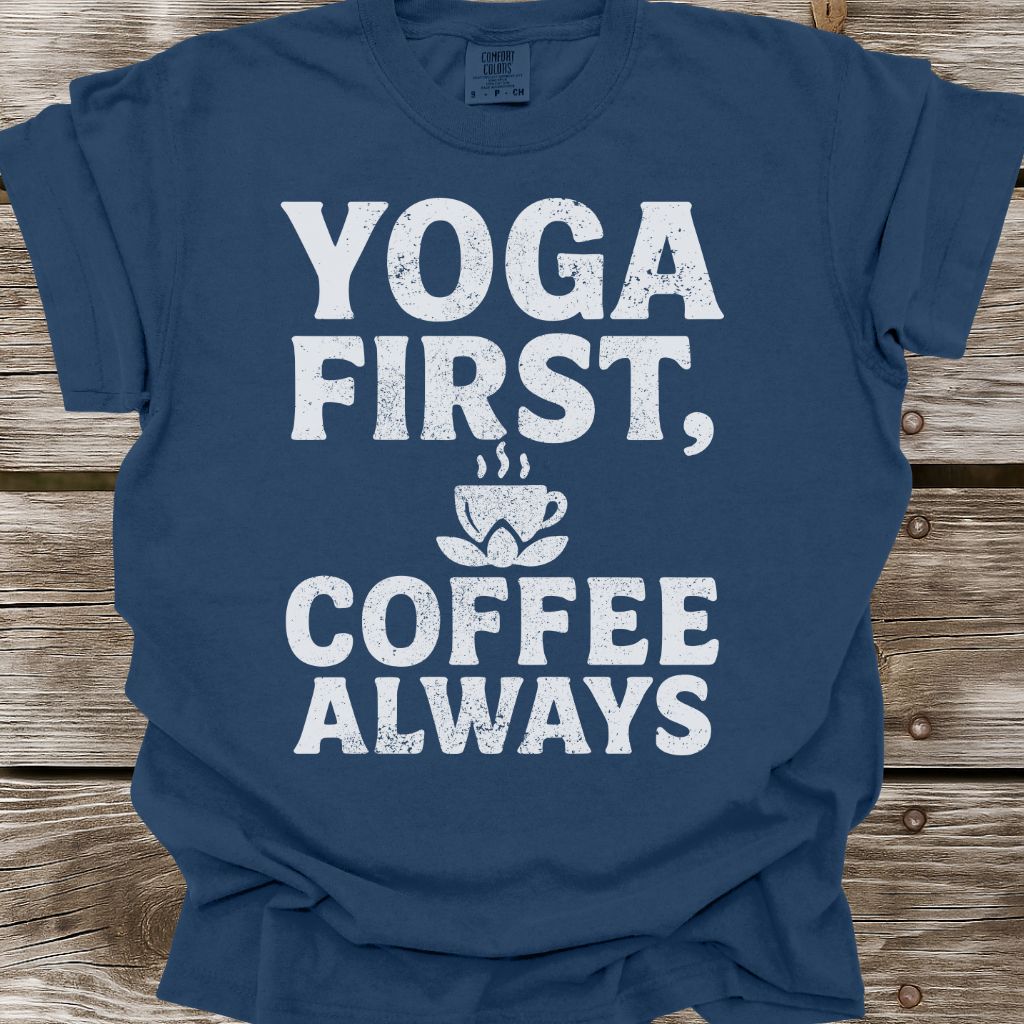 Yoga First, Coffee Always T-Shirt