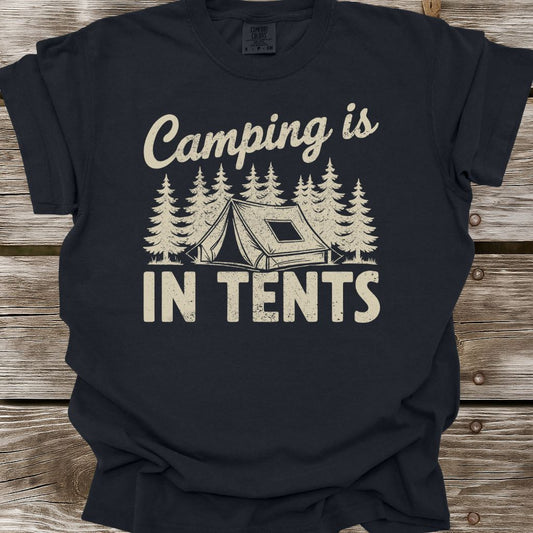 Camping Is In Tents T-Shirt