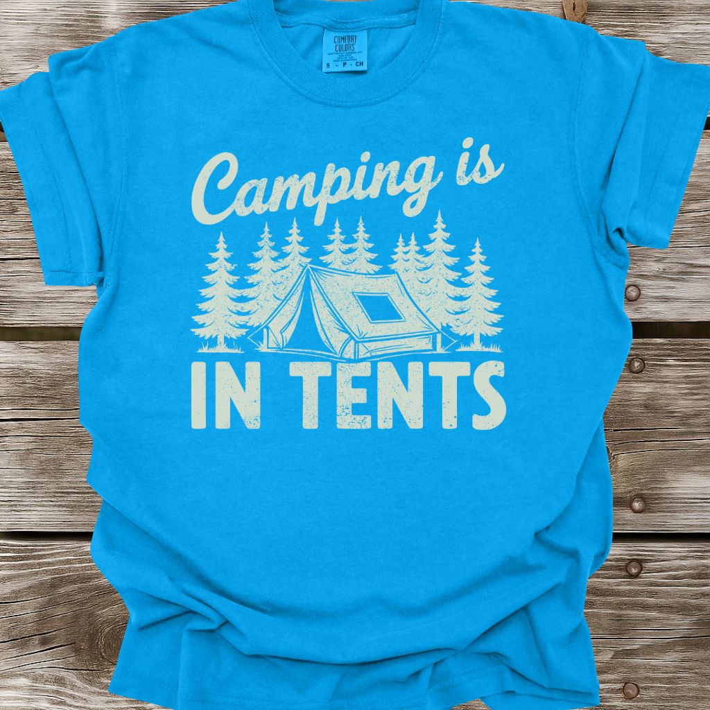 Camping Is In Tents T-Shirt