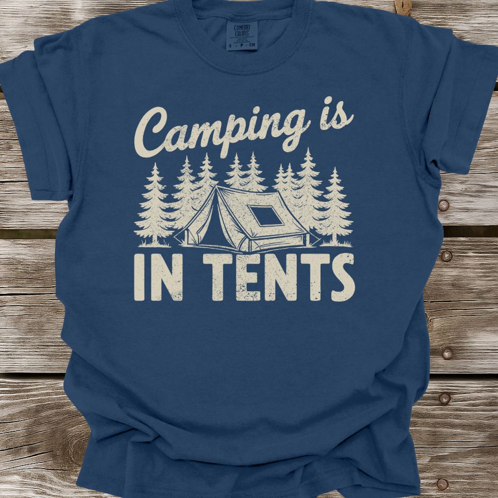 Camping Is In Tents T-Shirt