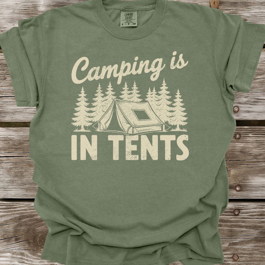 Camping Is In Tents T-Shirt