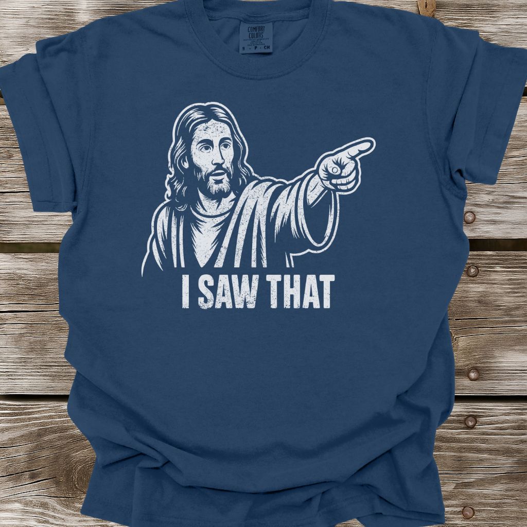 I Saw That T-Shirt