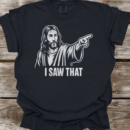 I Saw That T-Shirt