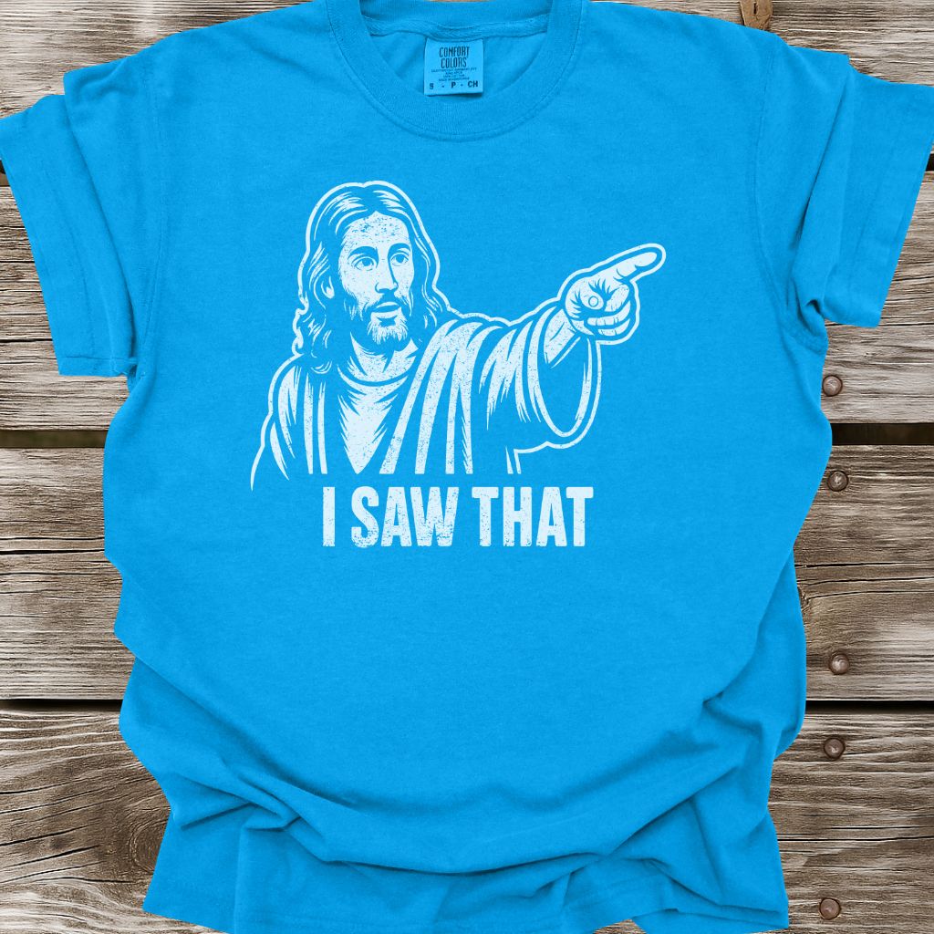 I Saw That T-Shirt