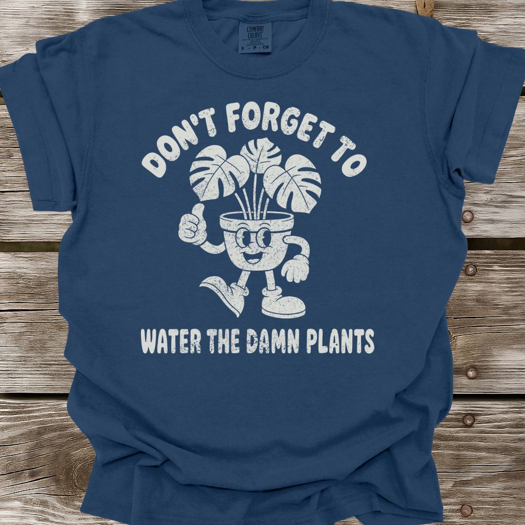 Water The Plants T-Shirt